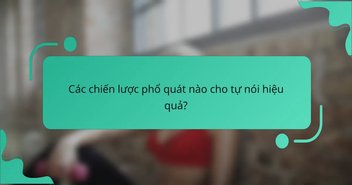 Các chiến lược phổ quát nào cho tự nói hiệu quả?