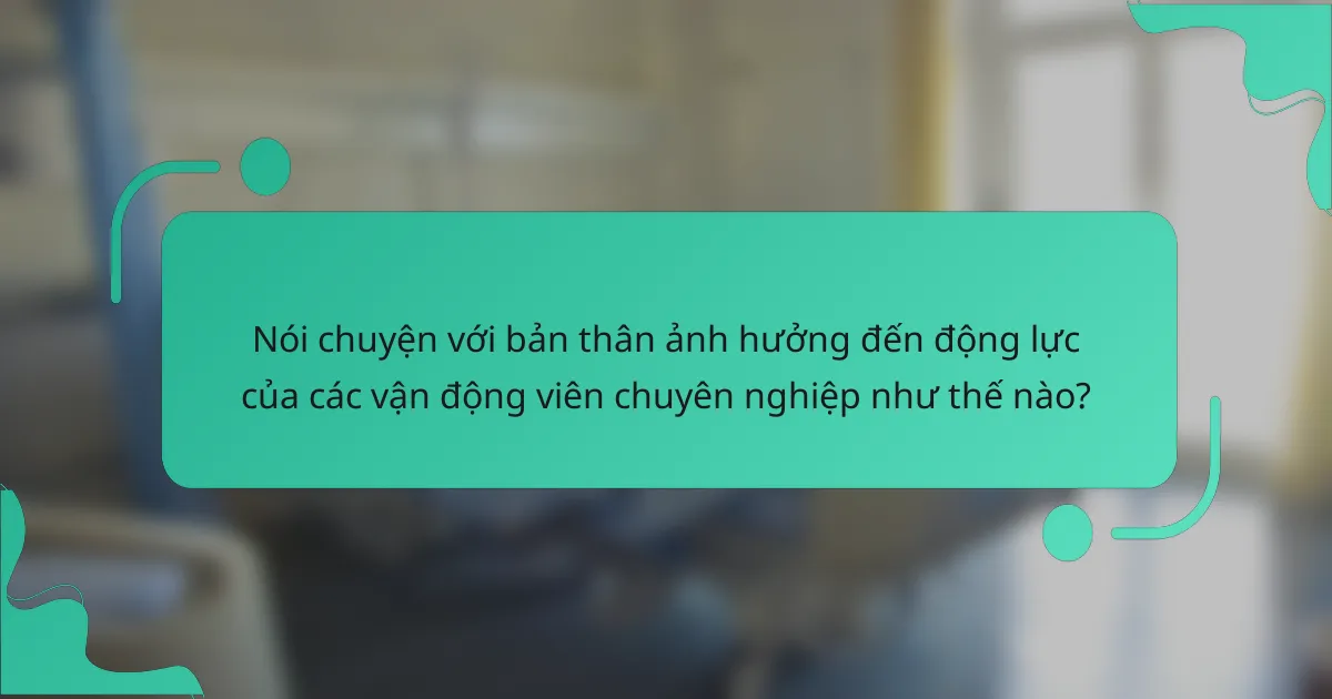 Nói chuyện với bản thân ảnh hưởng đến động lực của các vận động viên chuyên nghiệp như thế nào?