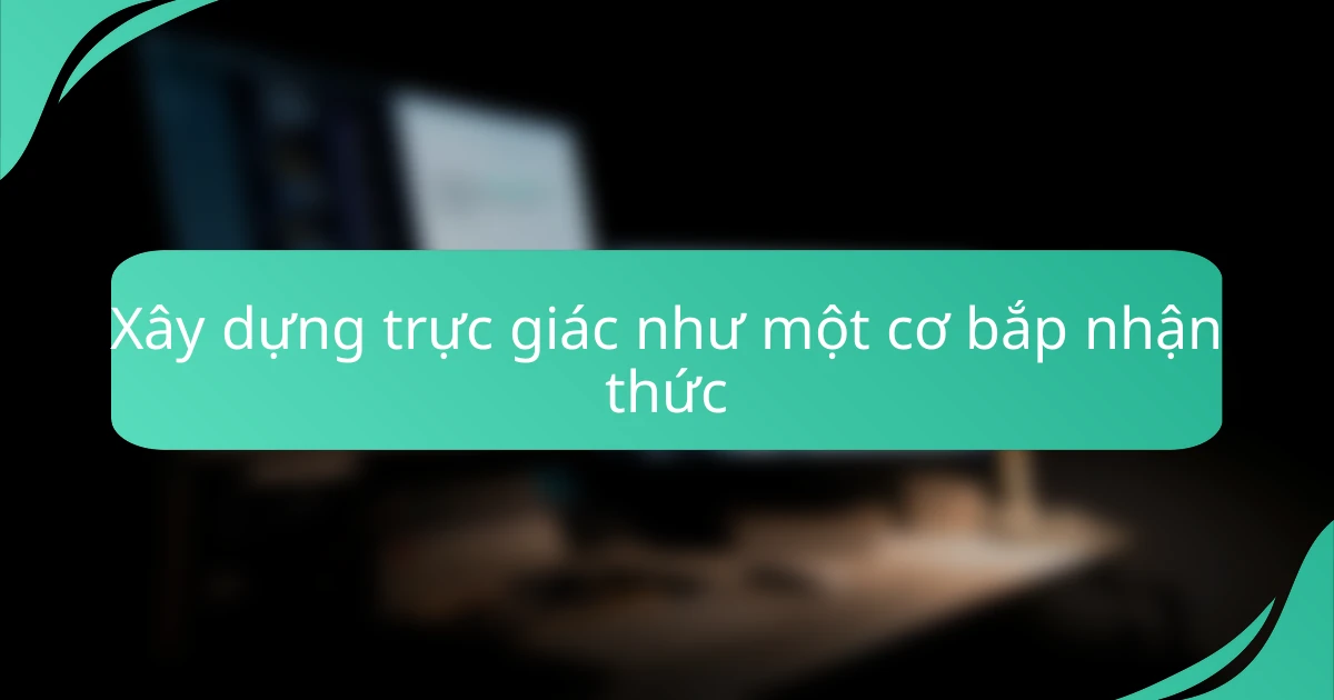 Xây dựng trực giác như một cơ bắp nhận thức